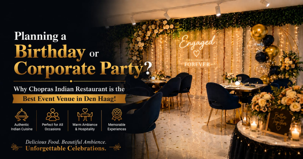 Planning a Birthday or Corporate Party? Why Chopras Indian Restaurant Is the Best Event Venue in Den Haag