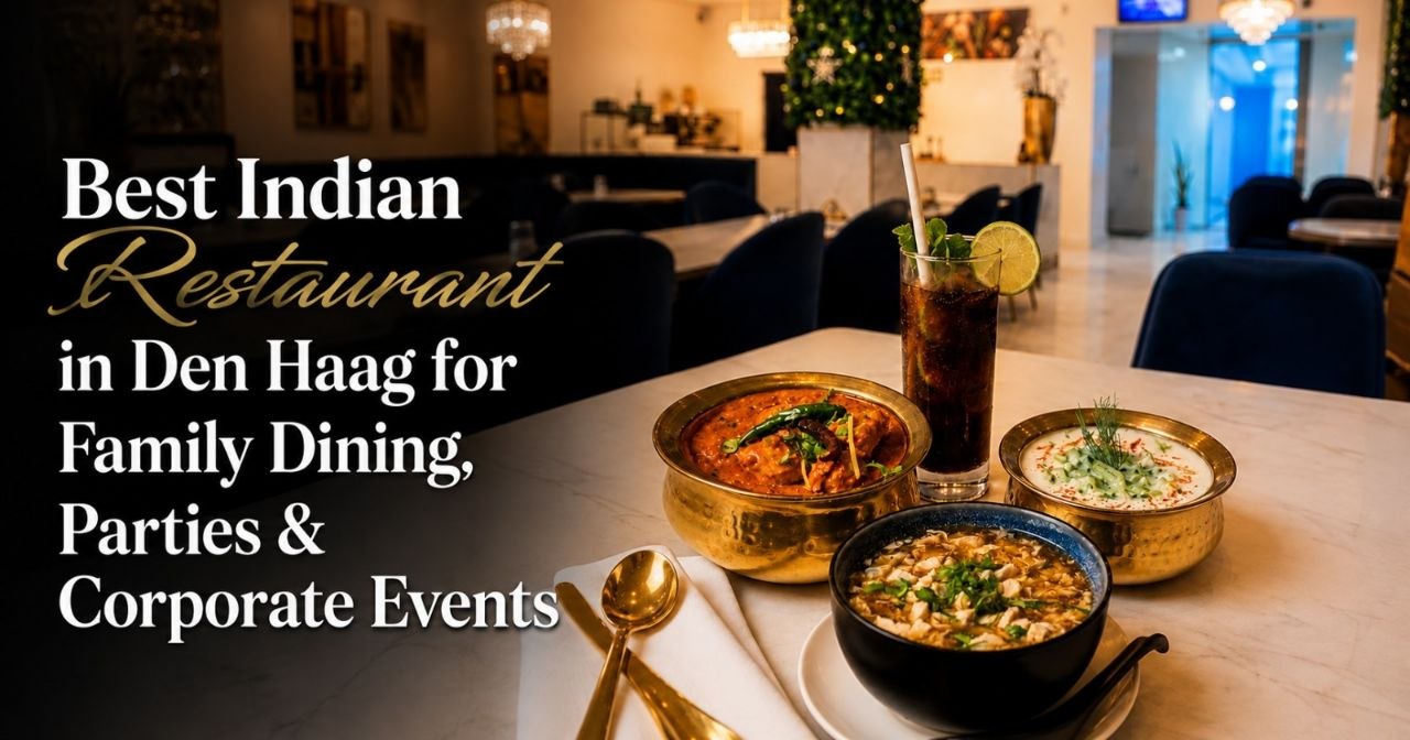 Best Indian Restaurant in Den Haag for Family Dining, Parties & Corporate Events